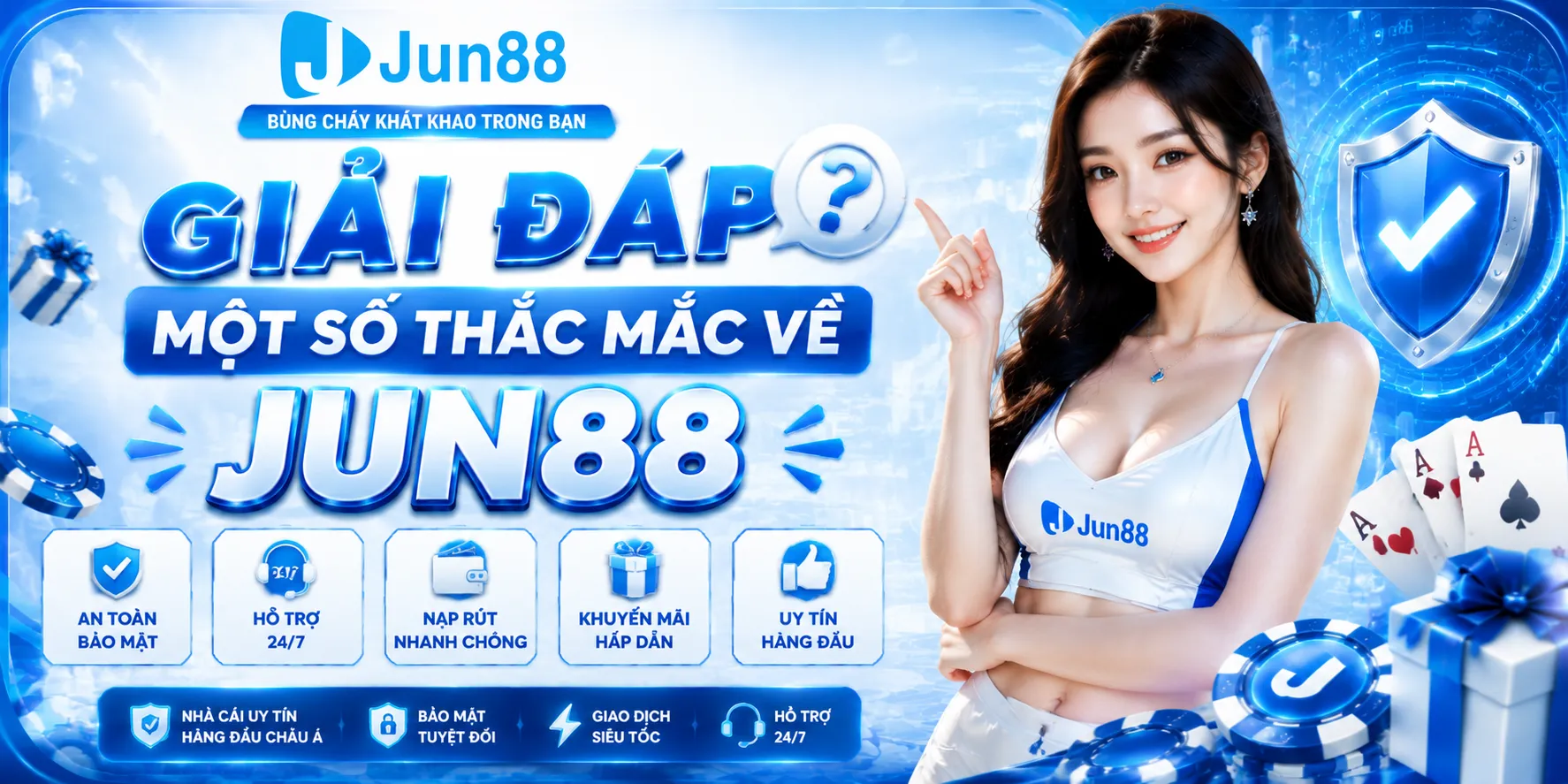 Giải đáp một số thắc mắc về Jun88
